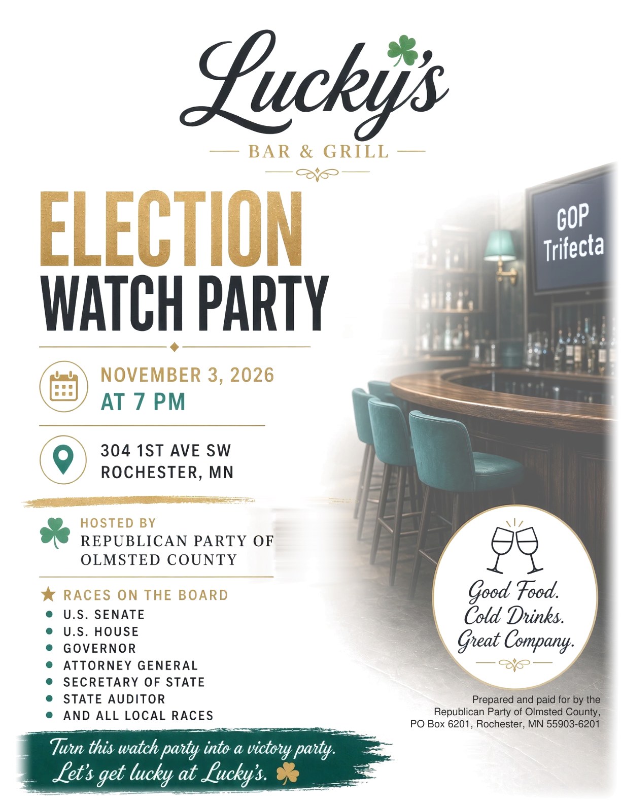 Lucky's Bar & Grill. Election Watch Party, November 3, 2026 at 7 PM, 304 1st Ave SW, Rochester, MN. Hosted by the Republican Party of Olmsted County. Races on the board: U.S. Senate, U.S. House, Governor, Attorney General, Secretary of State, State Auditor and all local races. Turn this watch party into a victory party. Let's get lucky at Lucky's.